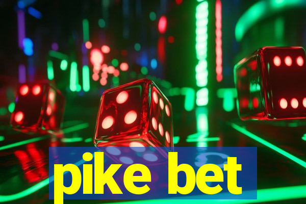 pike bet